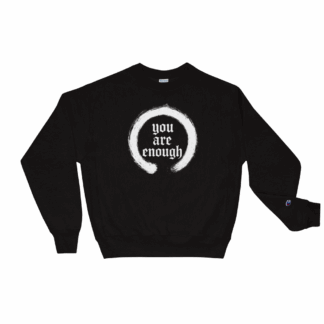 You Are Enough Champion Sweatshirt in Black & White