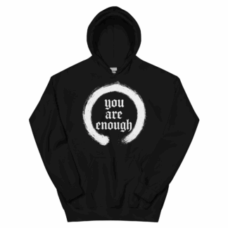 You Are Enough Unisex Hoodie in Black & White